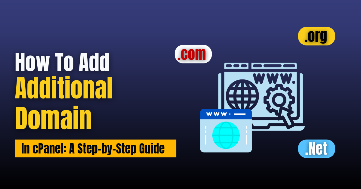 How To Add Additional Domain In Cpanel A Step By Step Guide 2025 How To Add Additional Domain In Cpanel A Step By Step Guide 2025