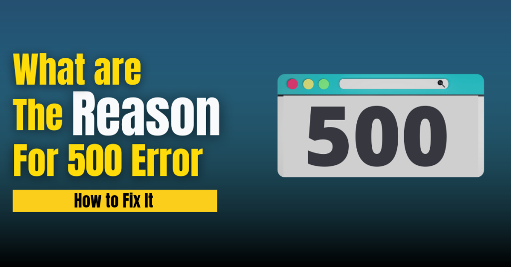 What are The Reason for 500 Server Error?
