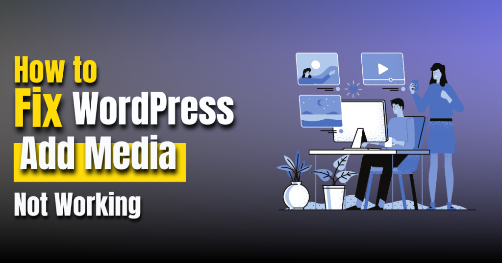 Fix WordPress Add Media Button Not Working
