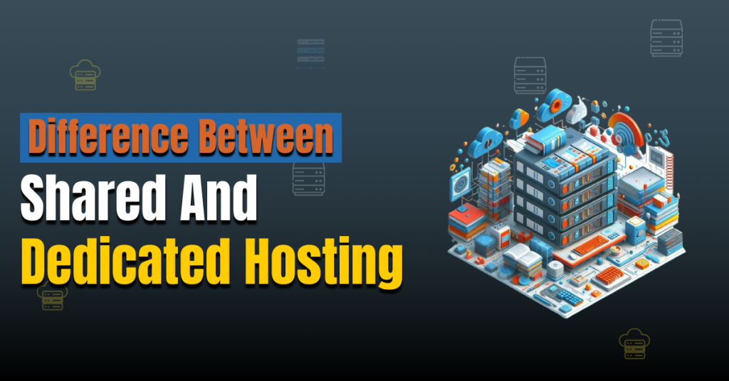 What is the difference between shared hosting and dedicated hosting?