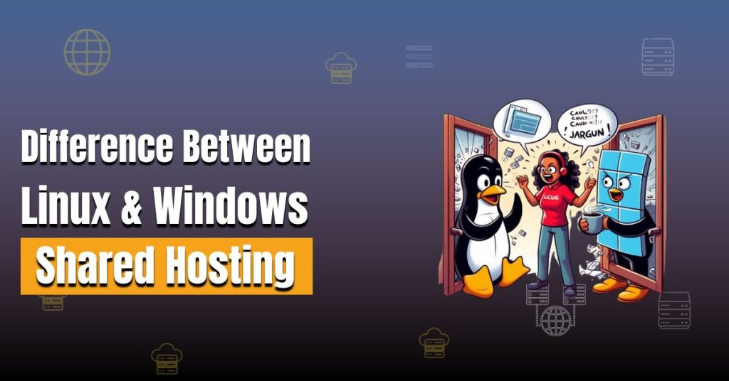 Difference between Linux Shared Hosting and Windows Shared Hosting