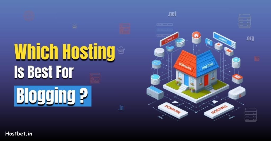 Which Hosting is Best for Blogging?