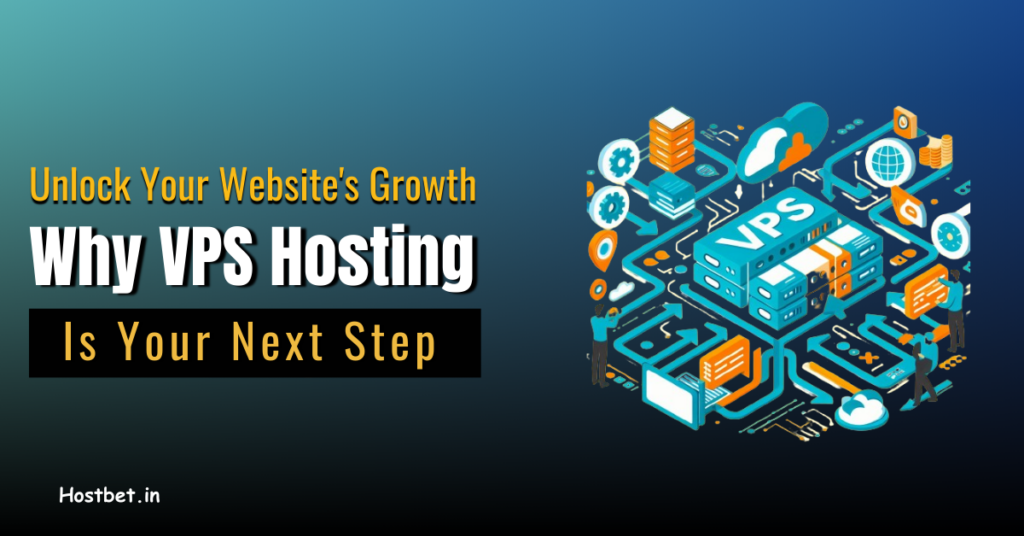 Why VPS Hosting is Your Next Step 